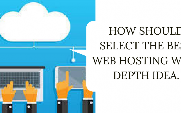 How To Select The Best Web Hosting With Depth Idea?