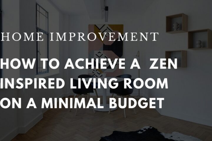 How To Achieve A Zen Inspired Living Room On A Minimal Budget