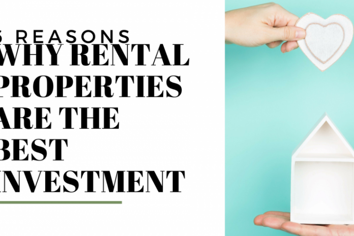 6 Reasons Why Rental Properties Are the Best Investment